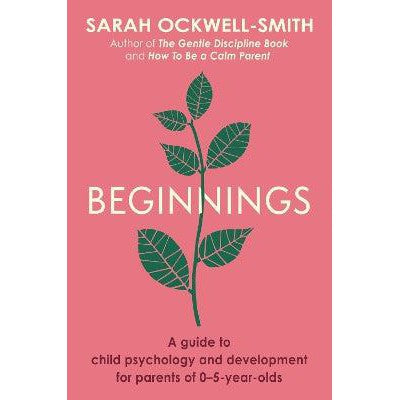 Beginnings: A Guide to Child Psychology and Development for Parents of 0–5-year-olds-Books-Piatkus Books-Yes Bebe