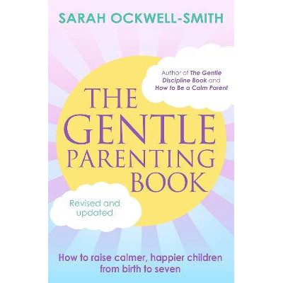 The Gentle Parenting Book: How to raise calmer, happier children from birth to seven-Books-Piatkus Books-Yes Bebe