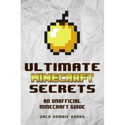 Ultimate Minecraft Secrets: An Unofficial Guide to Minecraft Tips, Tricks and Hints You May Not Know-Books-Zack Zombie Publishing-Yes Bebe
