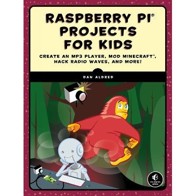 Raspberry Pi Projects For Kids: Create an MP3 Player, Mod Minecraft, Hack Radio Waves, and More!-Books-No Starch Press,US-Yes Bebe