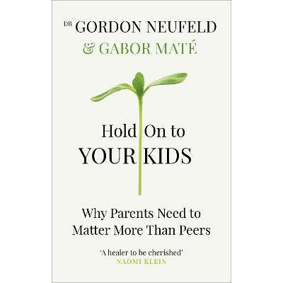 Hold on to Your Kids: Why Parents Need to Matter More Than Peers-Books-Vermilion-Yes Bebe