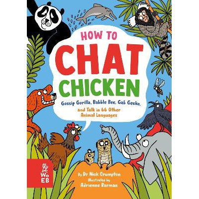 How to Chat Chicken, Gossip Gorilla, Babble Bee, Gab Gecko and Talk in 66 Other Animal Languages-Books-What on Earth Publishing Ltd-Yes Bebe