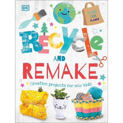 Recycle and Remake: Creative Projects for Eco Kids-Books-DK Children-Yes Bebe