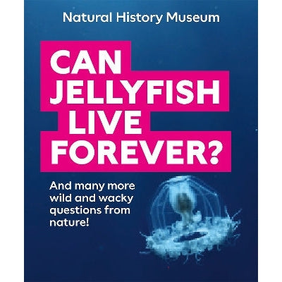 Can Jellyfish Live Forever?: And many more wild and wacky questions from nature-Books-The Natural History Museum-Yes Bebe