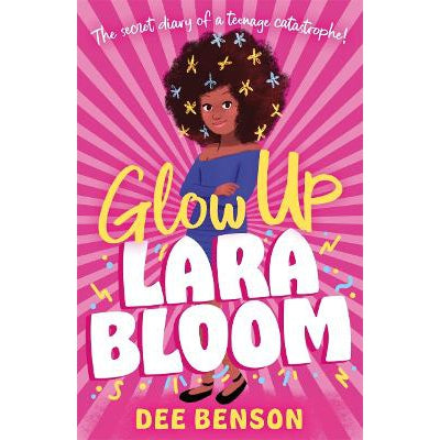 Glow Up, Lara Bloom: the secret diary of a teenage catastrophe!-Books-Hot Key Books-Yes Bebe