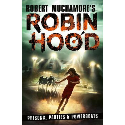 Robin Hood 7: Prisons, Parties & Powerboats (Robert Muchamore's Robin Hood)-Books-Hot Key Books-Yes Bebe