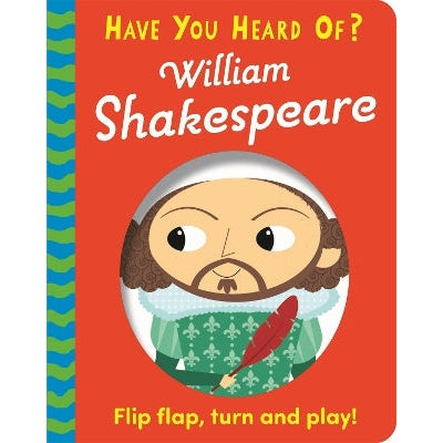 Have You Heard Of?: William Shakespeare: Flip Flap, Turn and Play!-Books-Pat-a-Cake-Yes Bebe