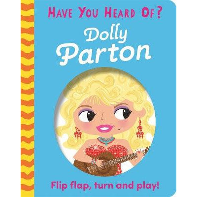 Have You Heard Of?: Dolly Parton: Flip Flap, Turn and Play!-Books-Pat-a-Cake-Yes Bebe