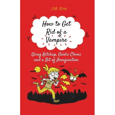 How to Get Rid of a Vampire (Using Ketchup, Garlic Cloves and a Bit of Imagination)-Books-Alma Books Ltd-Yes Bebe