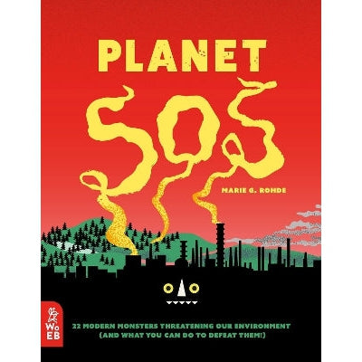 Planet SOS: 22 Modern Monsters Threatening Our Environment (and What You Can Do to Defeat Them!)-Books-What on Earth Books-Yes Bebe