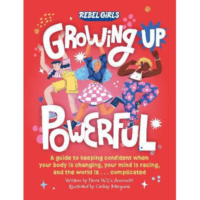 Growing Up Powerful: A Guide to Keeping Confident When Your Body Is Changing, Your Mind Is Racing, and the World Is . . . Complicated-Books-Rebel Girls Inc-Yes Bebe
