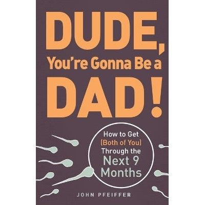 Adams-Media-Corporation-Dude-Youre-Gonna-Be-a-Dad-How-to-Get-Both-of-You-Through-the-Next-9-Months-Books.jpg?v%5Cu003d1695214974