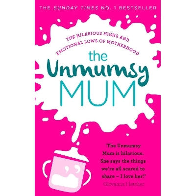 The Unmumsy Mum: The hilarious, relatable No.1 Sunday Times bestseller