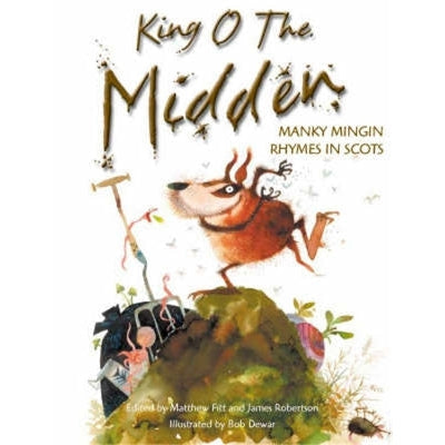 King O The Midden: Manky Mingin Rhymes In Scots