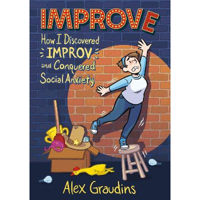 Improve: How I Discovered Improv and Conquered Social Anxiety