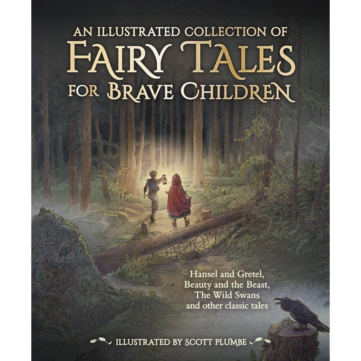 An Illustrated Collection Of Fairy Tales For Brave Children - Jacob And Wilhelm Grimm & Hans Christian Andersen & Scott Plumbe