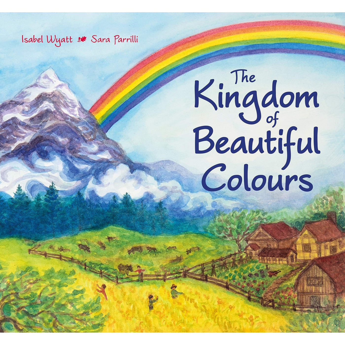The Kingdom Of Beautiful Colours - Isabel Wyatt & Sara Parrilli