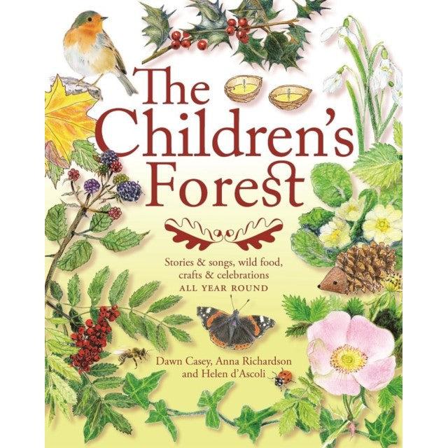 The Children's Forest: Stories And Songs, Wild Food, Crafts And Celebrations All Year Round