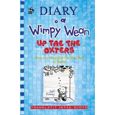 Diary o a Wimpy Wean: Up Tae the Oxters: Diary of a Wimpy Kid: The Deep End in Scots