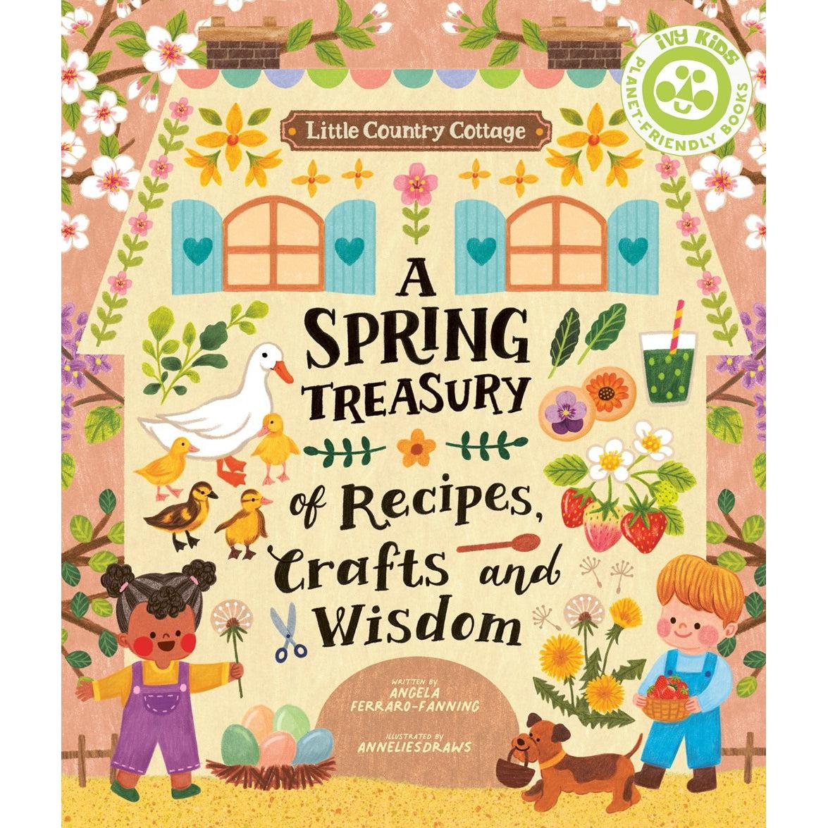 Little Country Cottage: A Spring Treasury Of Recipes, Crafts And Wisdom