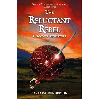 The Reluctant Rebel: A Jacobite Novel