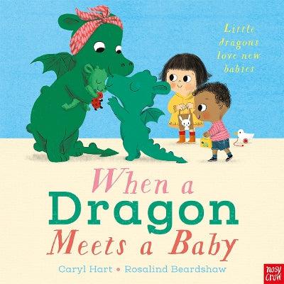 When A Dragon Meets A Baby - Caryl Hart & Rosalind Beardshaw