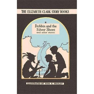 Dobbin And The Silver Shoes: The Elizabeth Clark Story Books