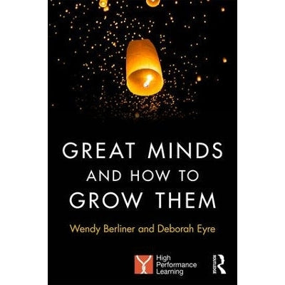 Great Minds and How to Grow Them: High Performance Learning