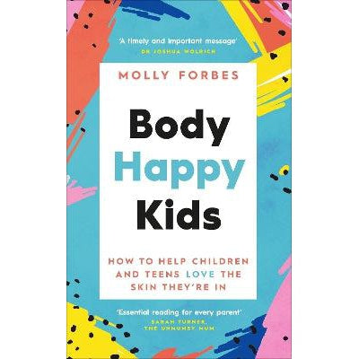 Body Happy Kids: How to help children and teens love the skin they’re in