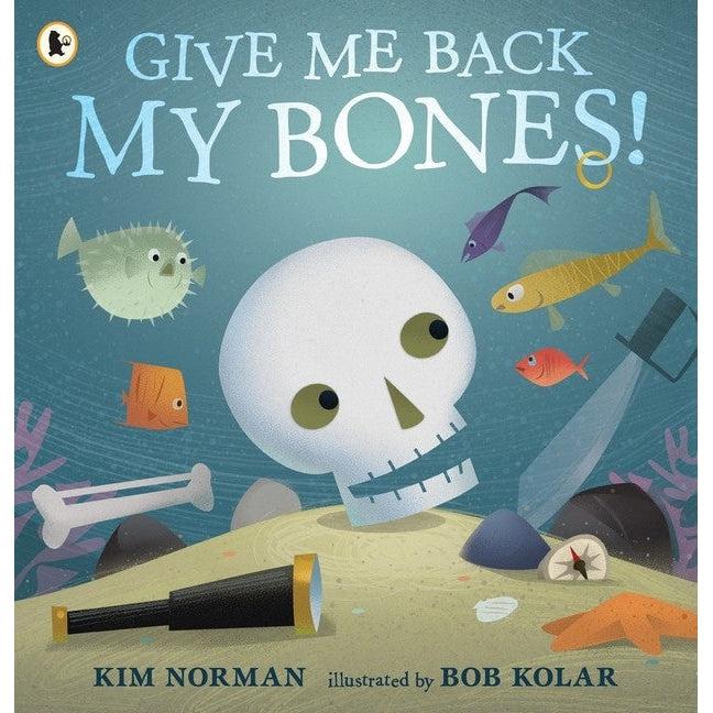Give Me Back My Bones! - Kim Norman & Bob Kolar