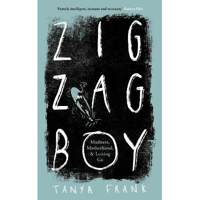 Zig-Zag Boy: Madness, Motherhood and Letting Go