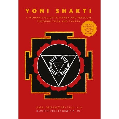 Yoni Shakti: A woman's guide to power and freedom through yoga and tantra