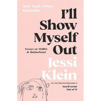 I'll Show Myself Out: Essays on Midlife and Motherhood-Books-Harper-Yes Bebe