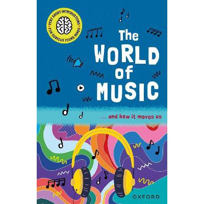 Very Short Introductions for Curious Young Minds: The World of Music: and How it Moves Us