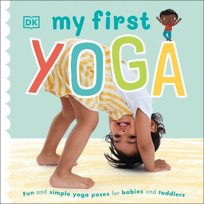 My First Yoga: Fun and Simple Yoga Poses for Babies and Toddlers-Books-DK Children-Yes Bebe