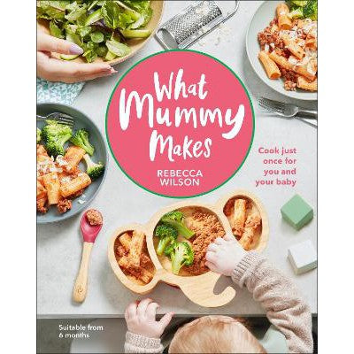 What Mummy Makes: Cook Just Once for You and Your Baby-Books-DK-Yes Bebe