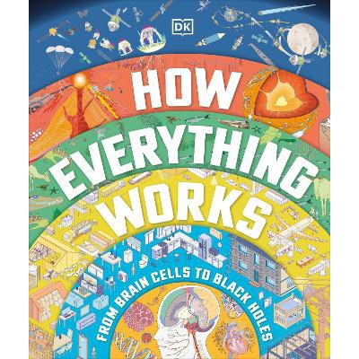 How Everything Works: From Brain Cells to Black Holes-Books-DK Children-Yes Bebe