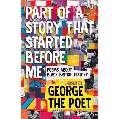 Part of a Story That Started Before Me: Poems about Black British History