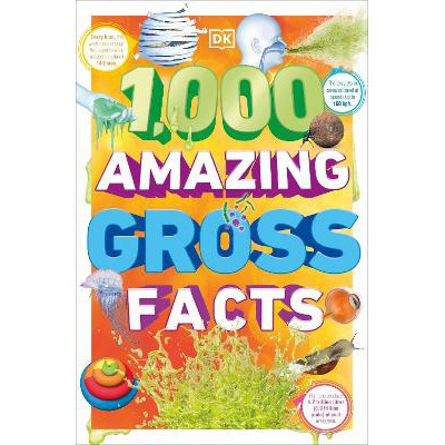 1,000 Amazing Gross Facts