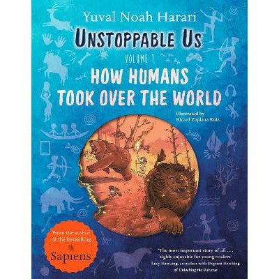 Unstoppable Us, Volume 1: How Humans Took Over the World, from the author of the multi-million bestselling Sapiens-Books-Puffin-Yes Bebe