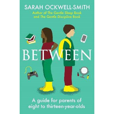 Between: A guide for parents of eight to thirteen-year-olds-Books-Piatkus Books-Yes Bebe
