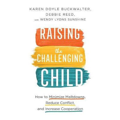 Raising the Challenging Child – How to Minimize Meltdowns, Reduce Conflict, and Increase Cooperation-Books-Revell, a division of Baker Publishing Group-Yes Bebe