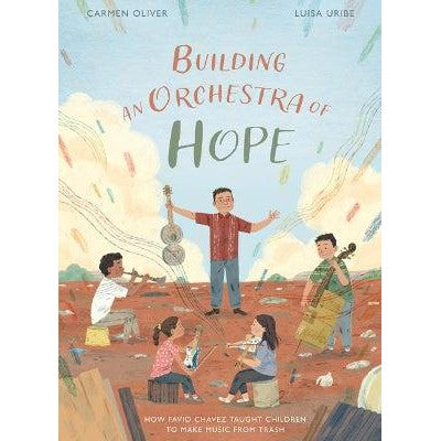 Building an Orchestra of Hope: How Favio Chavez Taught Children to Make Music from Trash-Books-William B Eerdmans Publishing Co-Yes Bebe