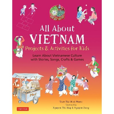 All About Vietnam: Projects & Activities for Kids: Learn About Vietnamese Culture with Stories, Songs, Crafts and Games-Books-Tuttle Publishing-Yes Bebe