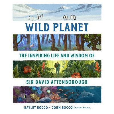 Wild Planet: The Inspiring Life and Wisdom of Sir David Attenborough