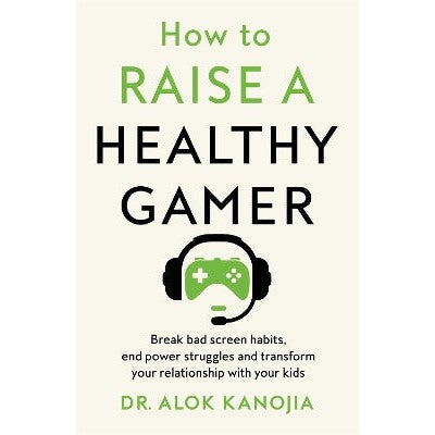 How to Raise a Healthy Gamer: Break Bad Screen Habits, End Power Struggles, and Transform Your Relationship with Your Kids-Books-Bluebird-Yes Bebe