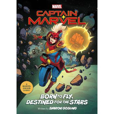 Captain Marvel: Born to Fly, Destined for the Stars: A Marvel Origin Story