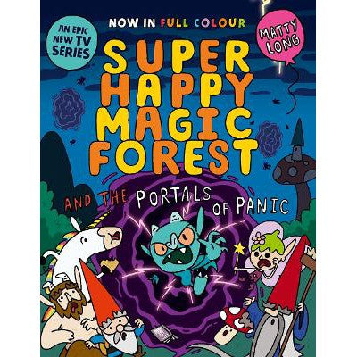 Super Happy Magic Forest and the Portals of Panic: NOW IN COLOUR!