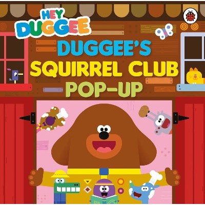 Hey Duggee: Duggee’s Squirrel Club Pop-Up: A pop-up book