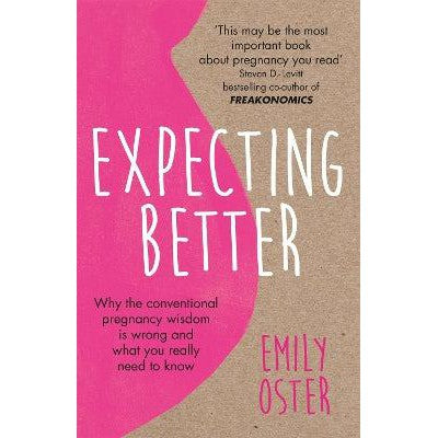Expecting Better: Why the Conventional Pregnancy Wisdom is Wrong and What You Really Need to Know-Books-Orion Spring-Yes Bebe